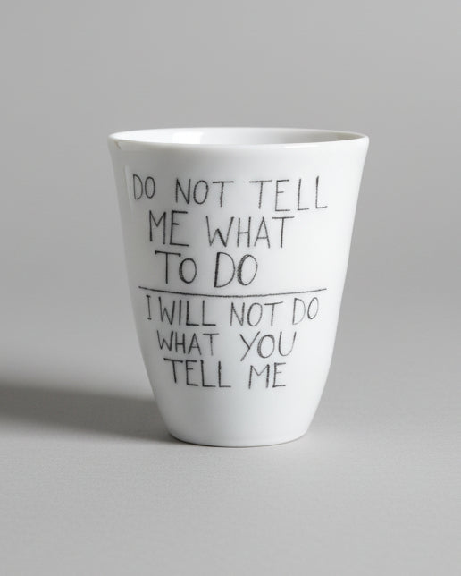 DO NOT TELL ME WHAT TO DO